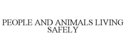 PEOPLE AND ANIMALS LIVING SAFELY trademark