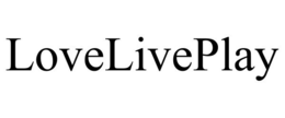 LOVELIVEPLAY trademark