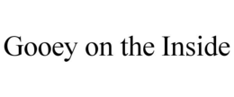 GOOEY ON THE INSIDE trademark