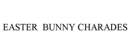 EASTER BUNNY CHARADES trademark