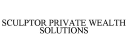 SCULPTOR PRIVATE WEALTH SOLUTIONS trademark