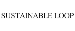 SUSTAINABLE LOOP trademark