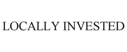 LOCALLY INVESTED trademark