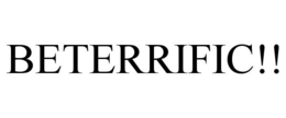 BETERRIFIC!! trademark