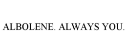 ALBOLENE. ALWAYS YOU. trademark
