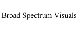 BROAD SPECTRUM VISUALS trademark