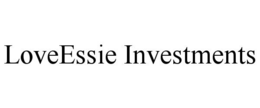 LOVEESSIE INVESTMENTS trademark