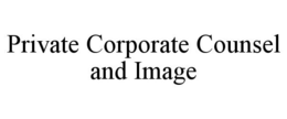PRIVATE CORPORATE COUNSEL AND IMAGE trademark