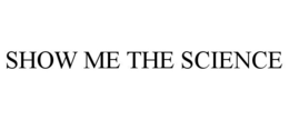 SHOW ME THE SCIENCE trademark