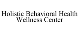 HOLISTIC BEHAVIORAL HEALTH WELLNESS CENTER trademark