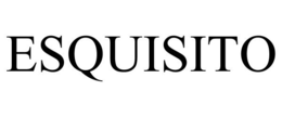 ESQUISITO trademark