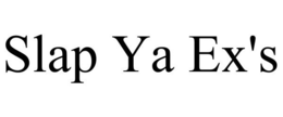 SLAP YA EX'S trademark