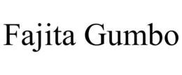 FAJITA GUMBO trademark