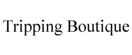 TRIPPING BOUTIQUE trademark