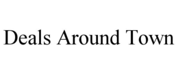 DEALS AROUND TOWN trademark