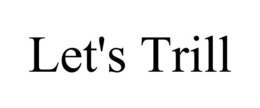 LET'S TRILL trademark