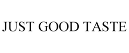 JUST GOOD TASTE trademark