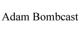 ADAM BOMBCAST trademark