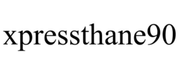 XPRESSTHANE90 trademark