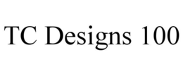 TC DESIGNS 100 trademark