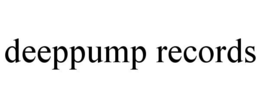 DEEPPUMP RECORDS trademark