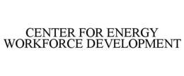 CENTER FOR ENERGY WORKFORCE DEVELOPMENT trademark