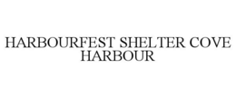 HARBOURFEST SHELTER COVE HARBOUR trademark