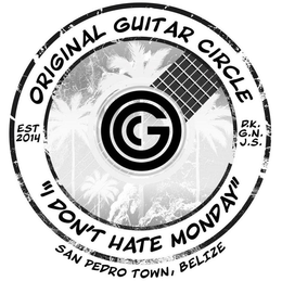 OGC ORIGINAL GUITAR CIRCLE EST 2014 D.K.G.N.J.S. "DON'T HATE MONDAY" SAN PEDRO TOWN, BELIZE trademark