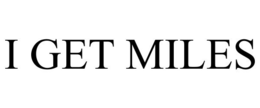 I GET MILES trademark