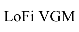 LOFI VGM trademark