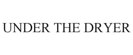UNDER THE DRYER trademark