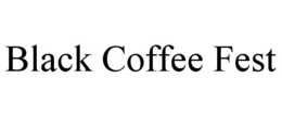 BLACK COFFEE FEST trademark