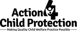 ACTION 4 CHILD PROTECTION MAKING QUALITY CHILD WELFARE PRACTICE POSSIBLE trademark