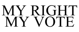MY RIGHT MY VOTE trademark