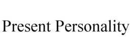 PRESENT PERSONALITY trademark