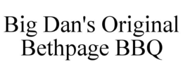 BIG DAN'S ORIGINAL BETHPAGE BBQ trademark