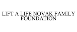 LIFT A LIFE NOVAK FAMILY FOUNDATION trademark