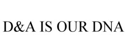 D&A IS OUR DNA trademark