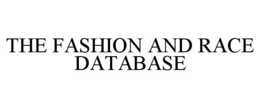 THE FASHION AND RACE DATABASE trademark