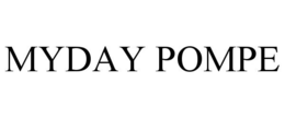 MYDAY POMPE trademark