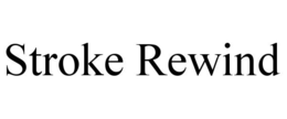 STROKE REWIND trademark