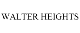 WALTER HEIGHTS trademark