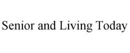 SENIOR AND LIVING TODAY trademark