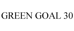GREEN GOAL 30 trademark