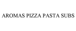 AROMAS PIZZA PASTA SUBS trademark