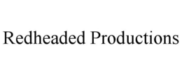REDHEADED PRODUCTIONS trademark