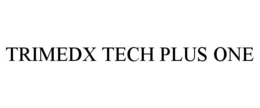 TRIMEDX TECH PLUS ONE trademark