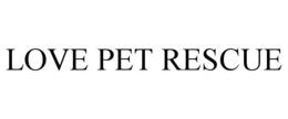 LOVE PET RESCUE trademark