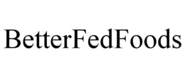 BETTERFEDFOODS trademark