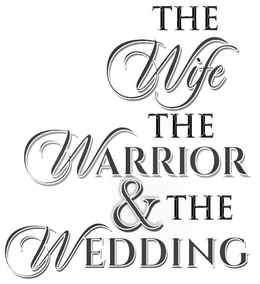 THE WIFE THE WARRIOR & THE WEDDING trademark